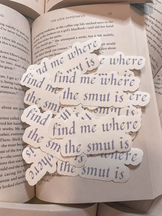 Find Me Where The Smut Is Sticker