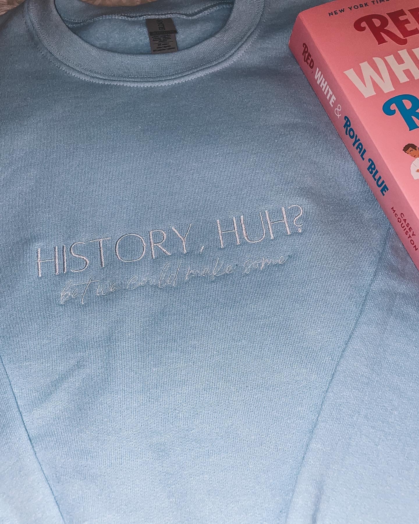 History, Huh? Crewneck